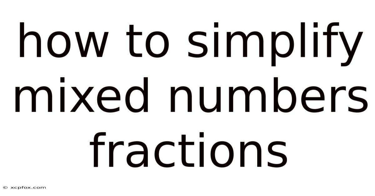 How To Simplify Mixed Numbers Fractions