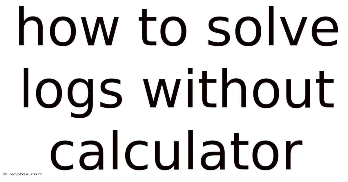 How To Solve Logs Without Calculator