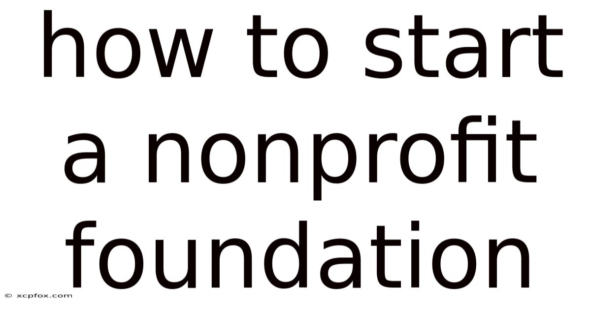 How To Start A Nonprofit Foundation