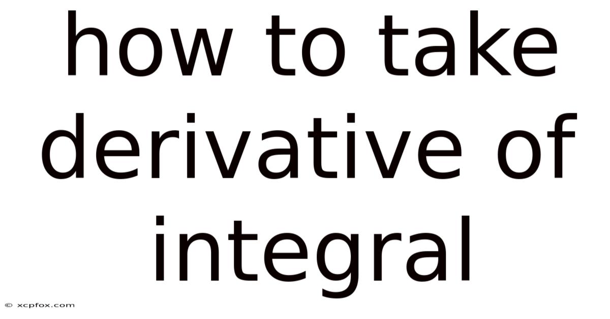 How To Take Derivative Of Integral