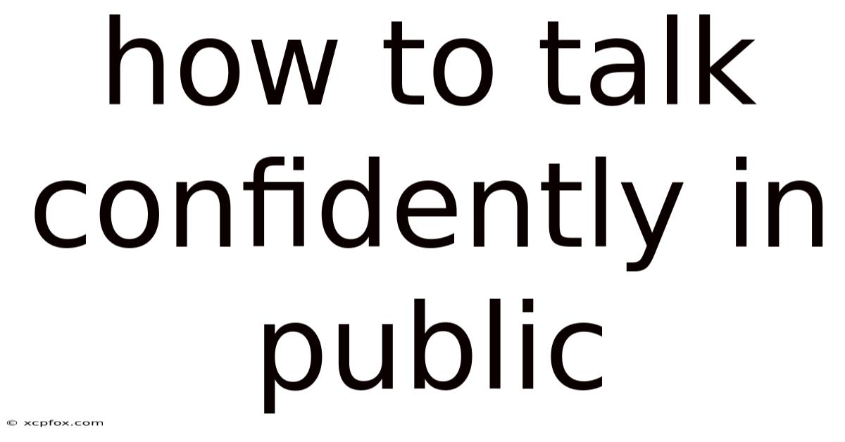 How To Talk Confidently In Public