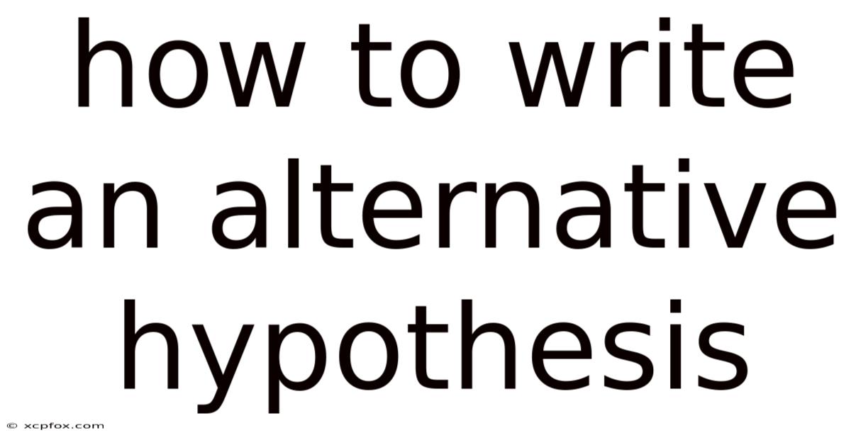 How To Write An Alternative Hypothesis