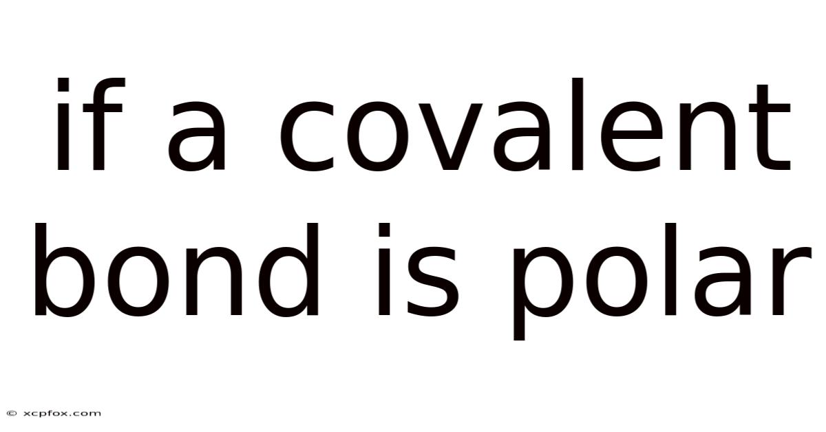 If A Covalent Bond Is Polar