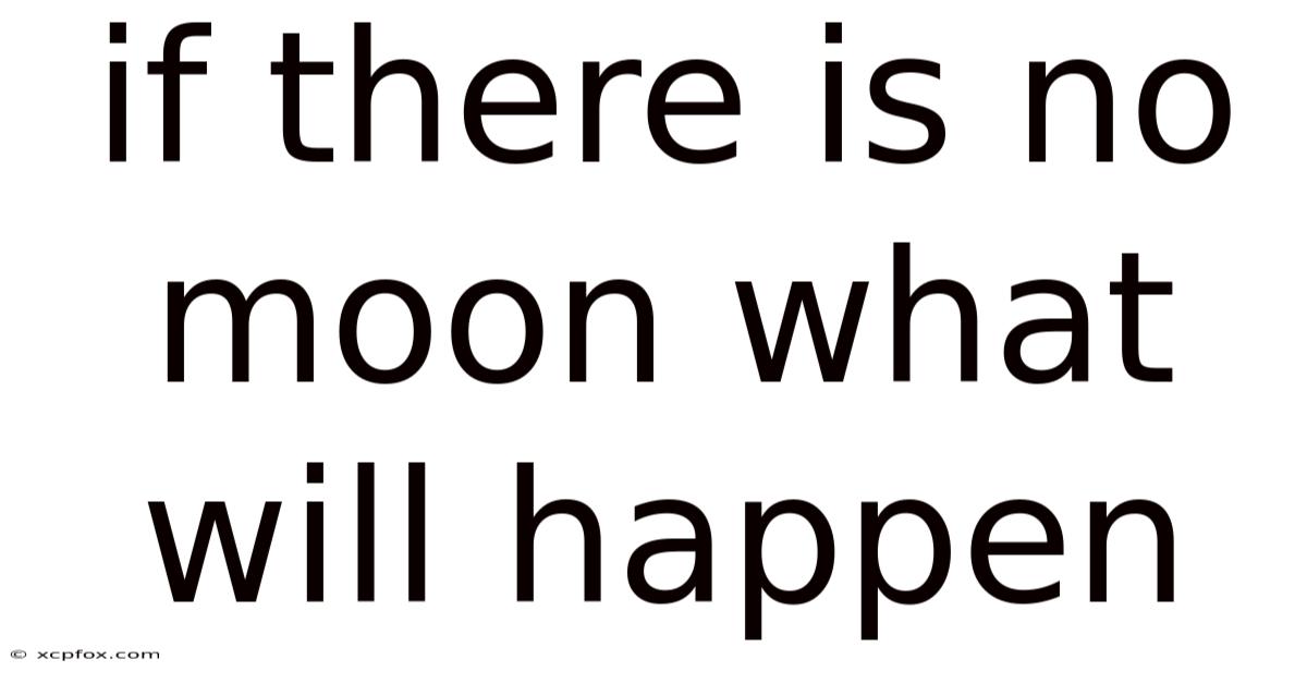 If There Is No Moon What Will Happen
