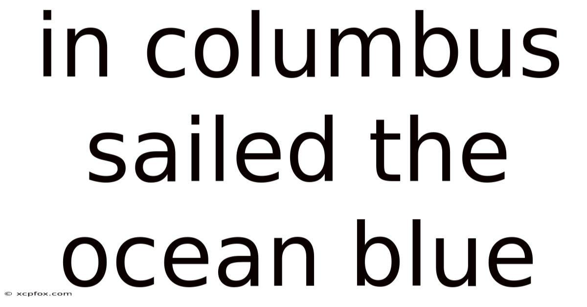 In Columbus Sailed The Ocean Blue