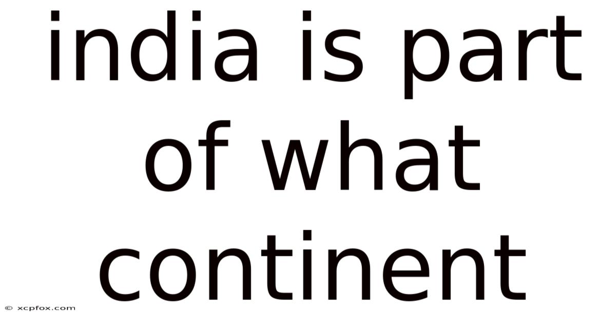 India Is Part Of What Continent