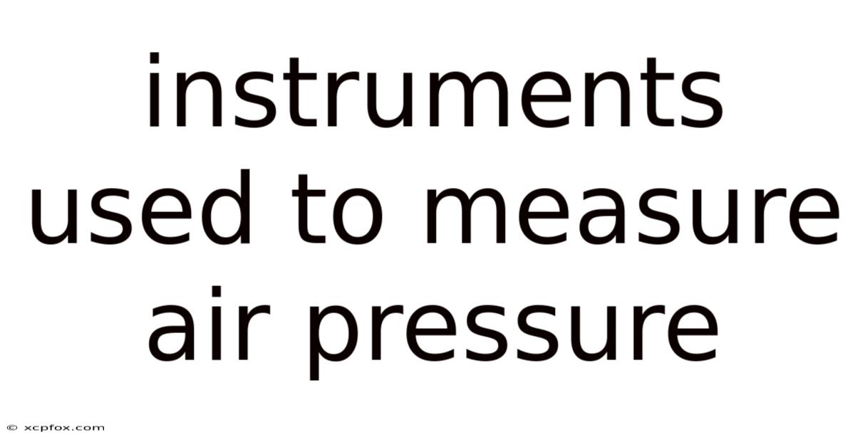 Instruments Used To Measure Air Pressure