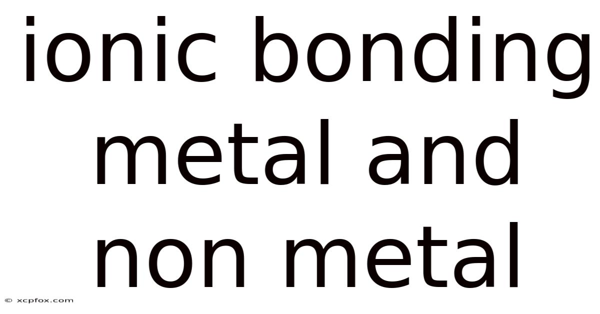 Ionic Bonding Metal And Non Metal