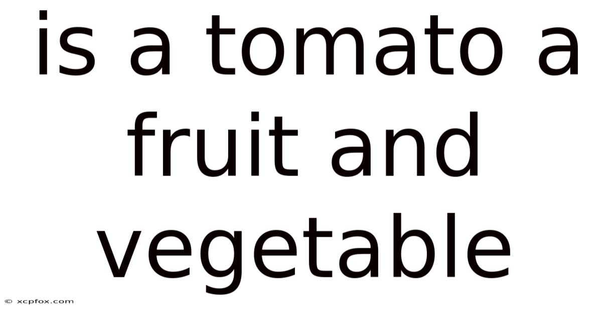 Is A Tomato A Fruit And Vegetable