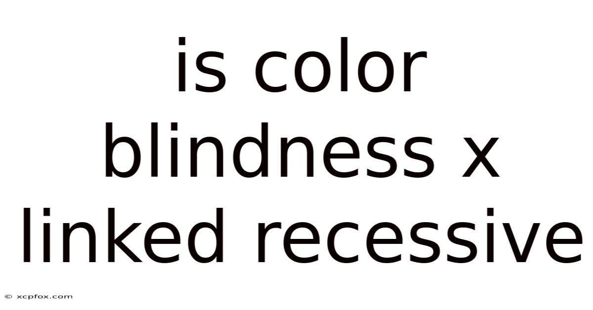 Is Color Blindness X Linked Recessive