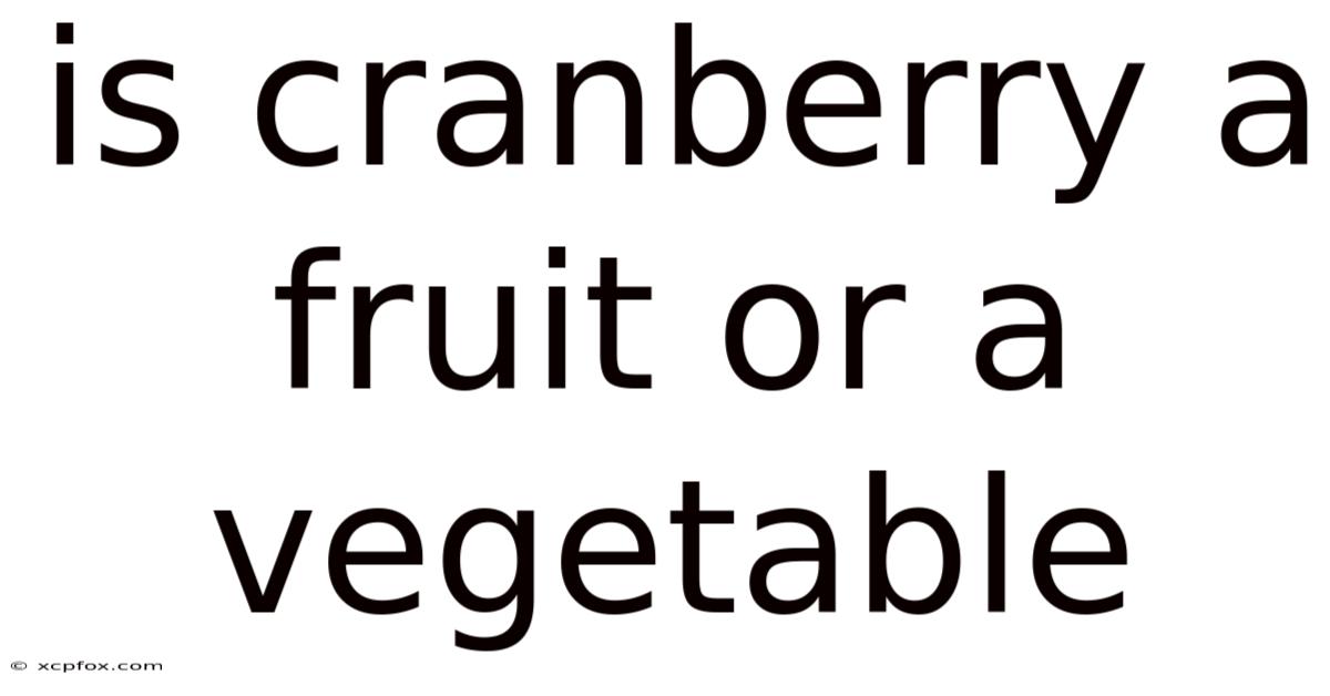 Is Cranberry A Fruit Or A Vegetable