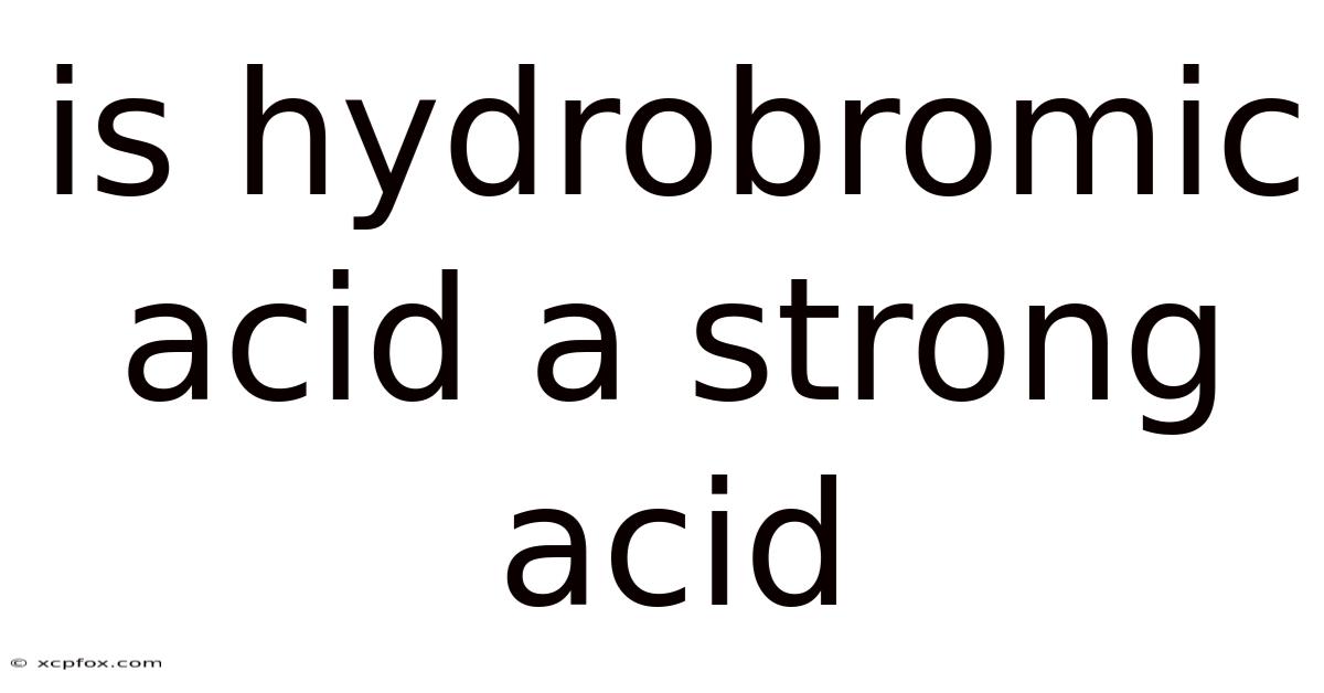 Is Hydrobromic Acid A Strong Acid
