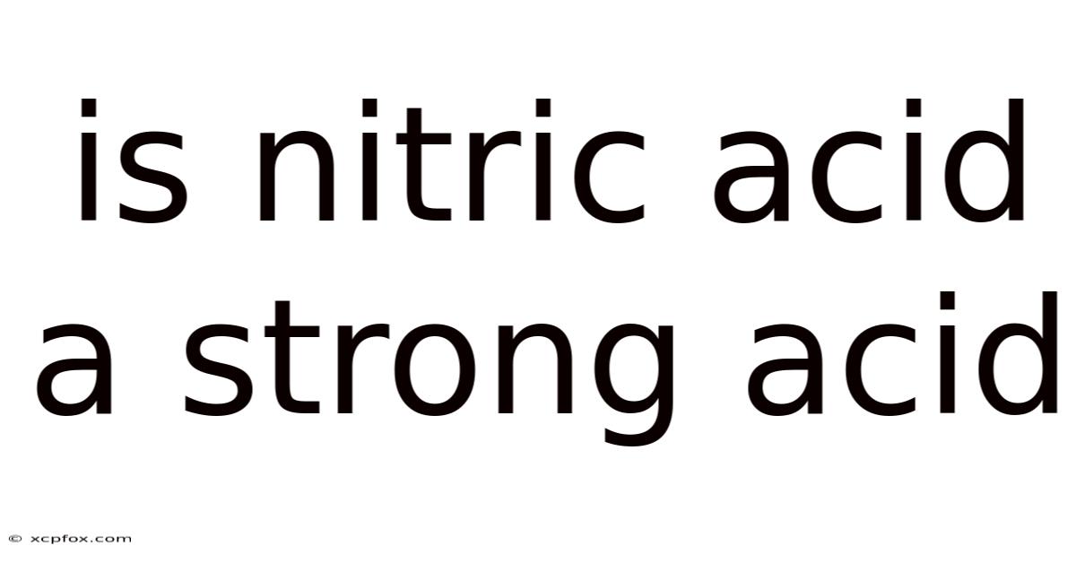 Is Nitric Acid A Strong Acid