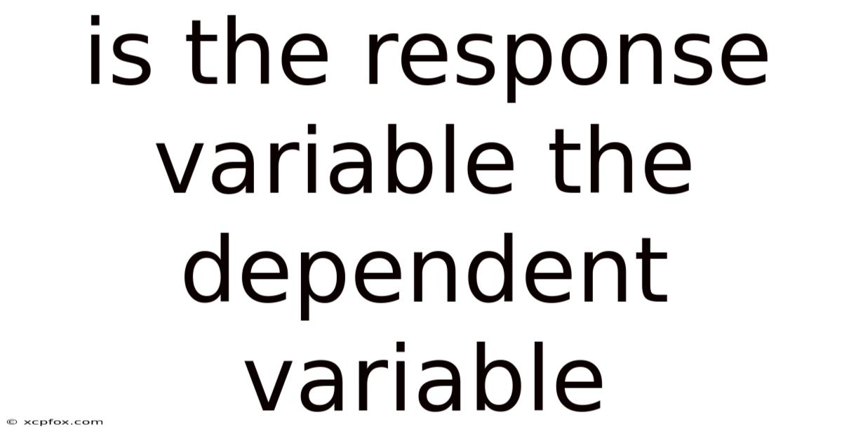 Is The Response Variable The Dependent Variable