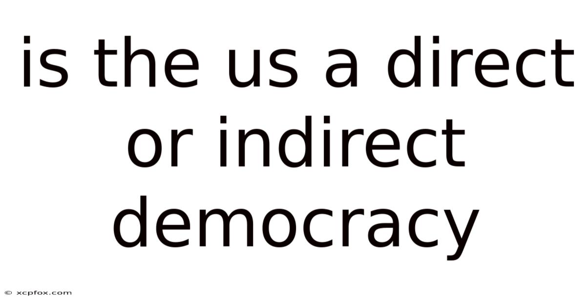 Is The Us A Direct Or Indirect Democracy