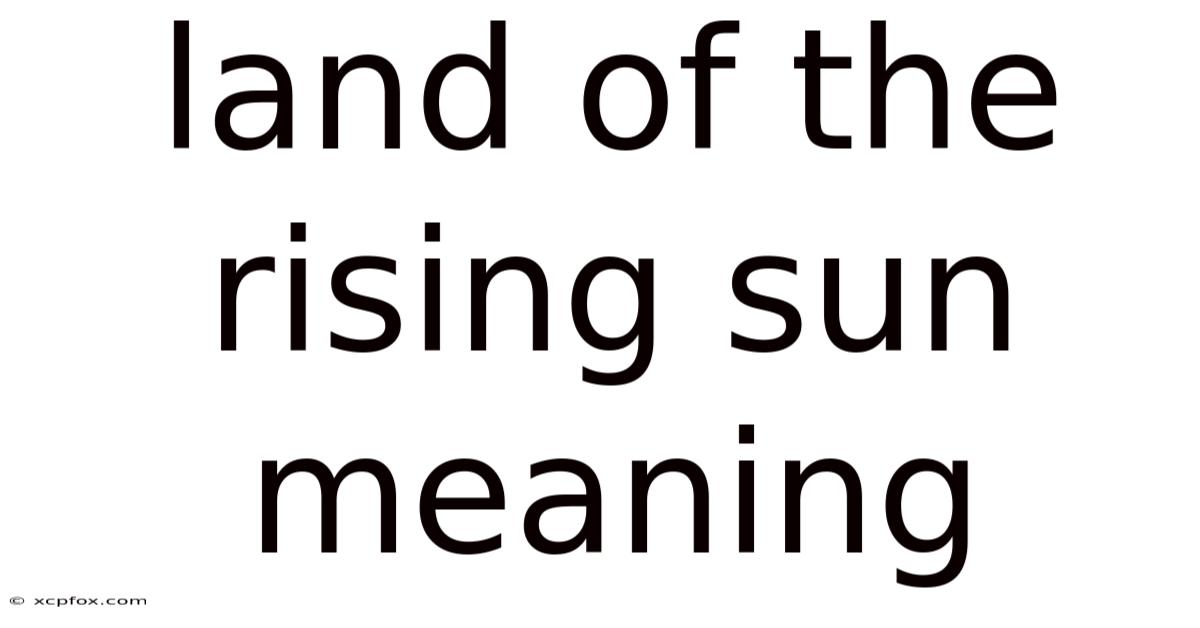 Land Of The Rising Sun Meaning