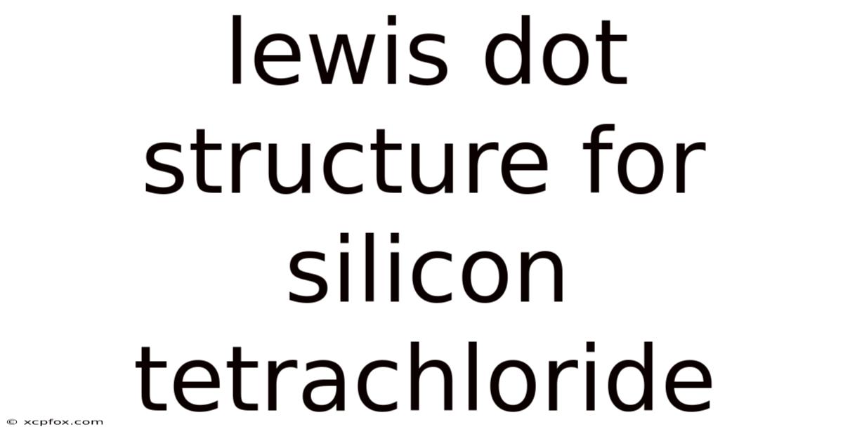 Lewis Dot Structure For Silicon Tetrachloride