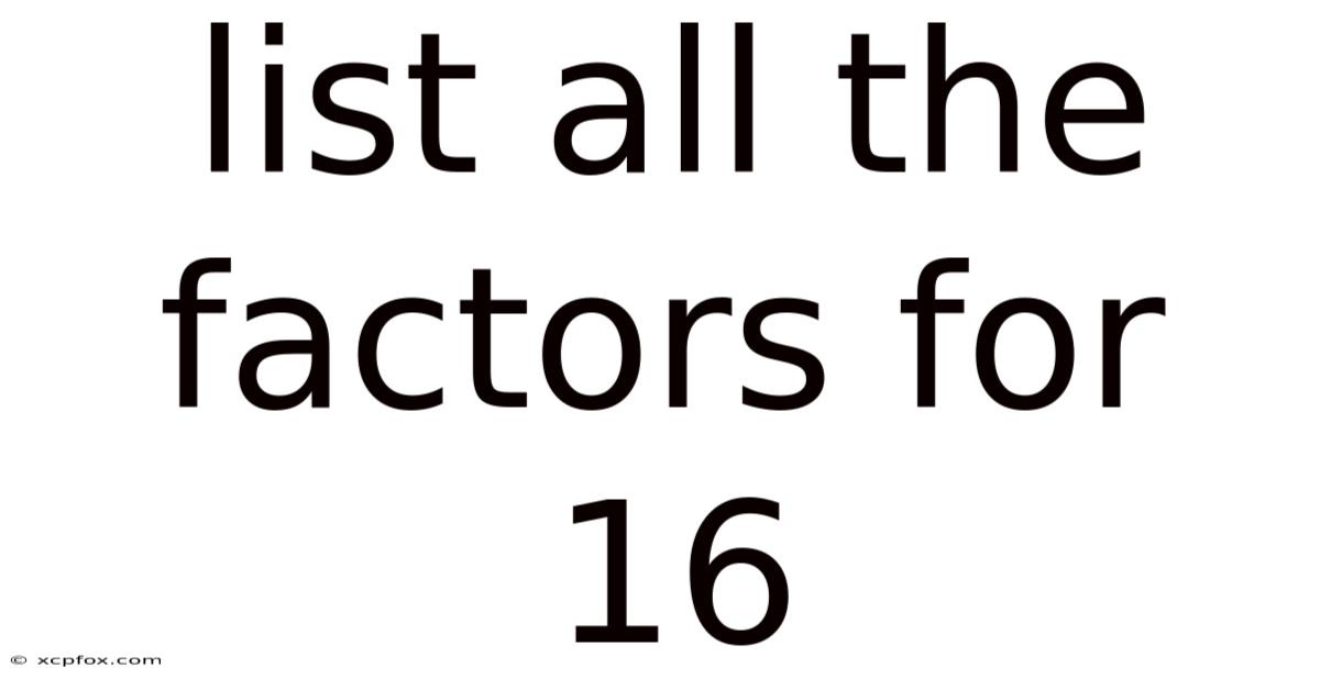 List All The Factors For 16
