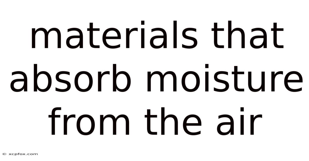 Materials That Absorb Moisture From The Air