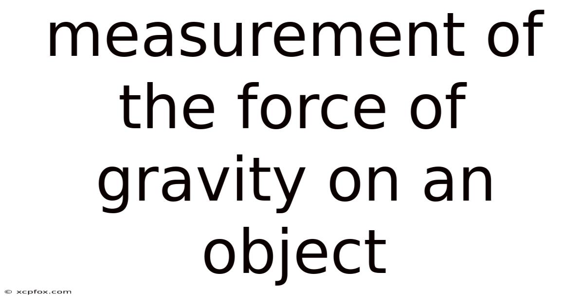 Measurement Of The Force Of Gravity On An Object