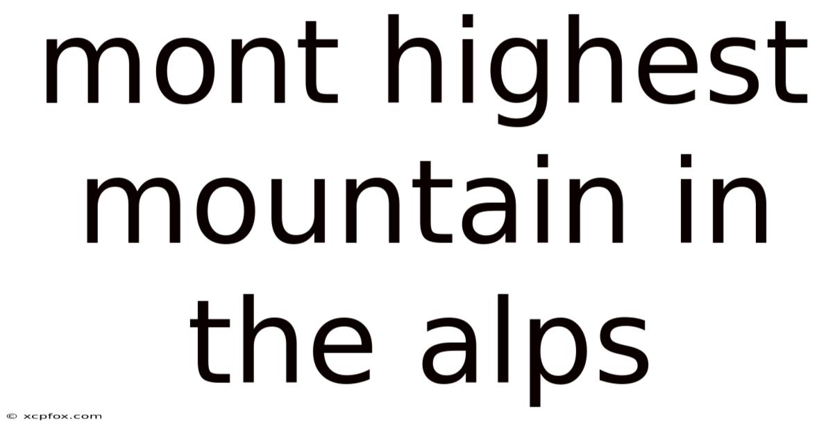 Mont Highest Mountain In The Alps