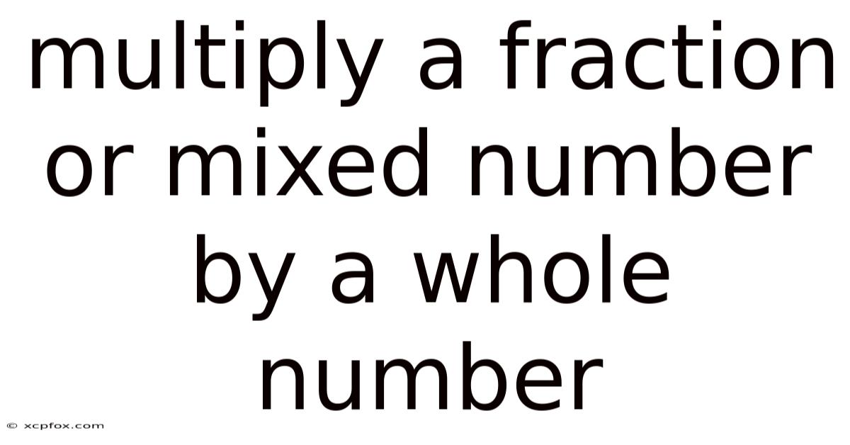 Multiply A Fraction Or Mixed Number By A Whole Number