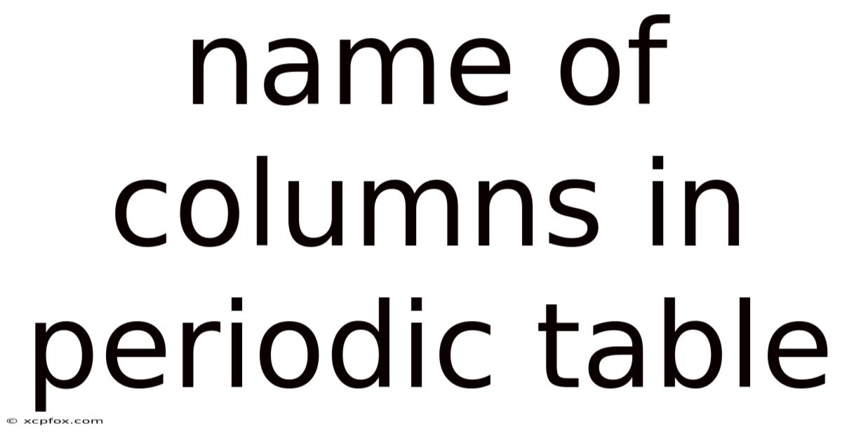 Name Of Columns In Periodic Table