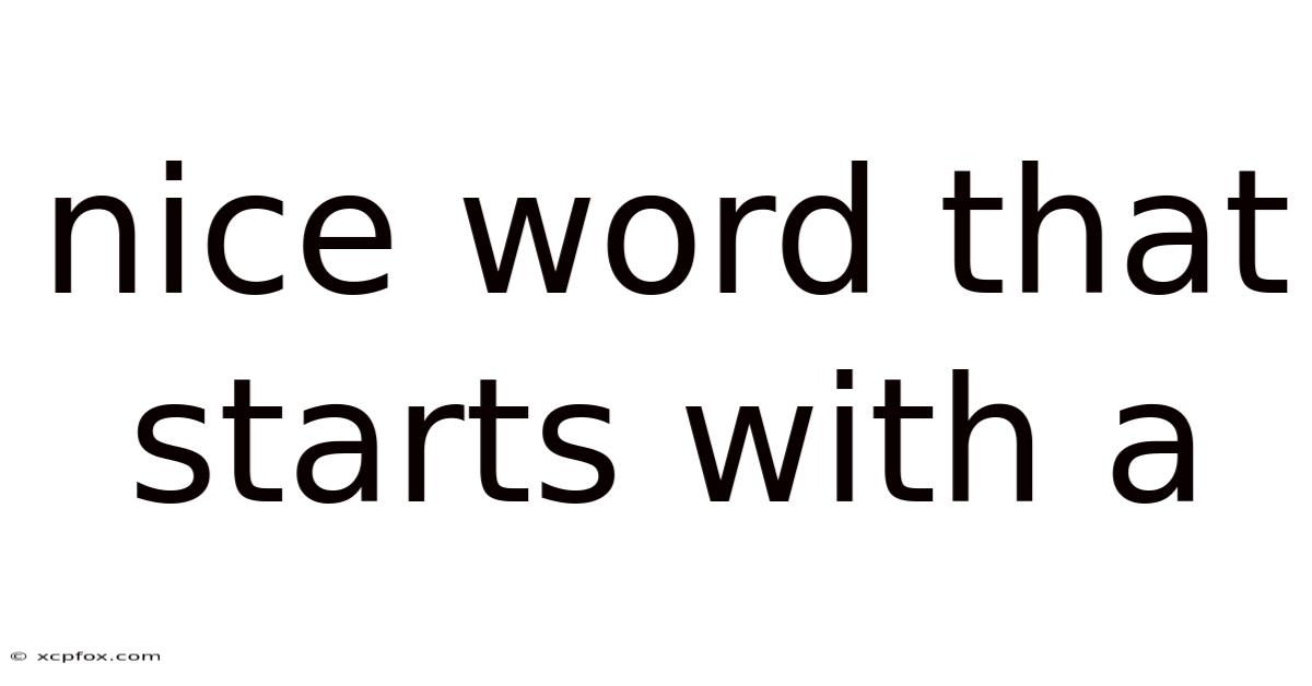 Nice Word That Starts With A