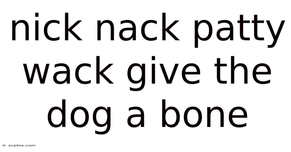 Nick Nack Patty Wack Give The Dog A Bone