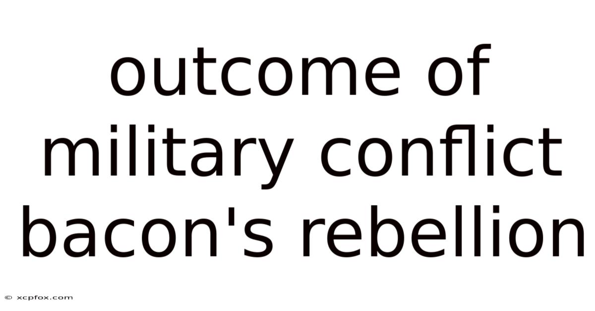 Outcome Of Military Conflict Bacon's Rebellion