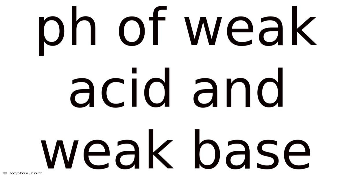 Ph Of Weak Acid And Weak Base