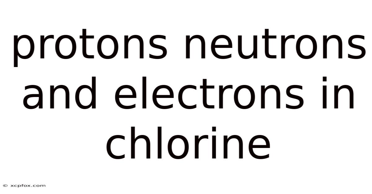Protons Neutrons And Electrons In Chlorine