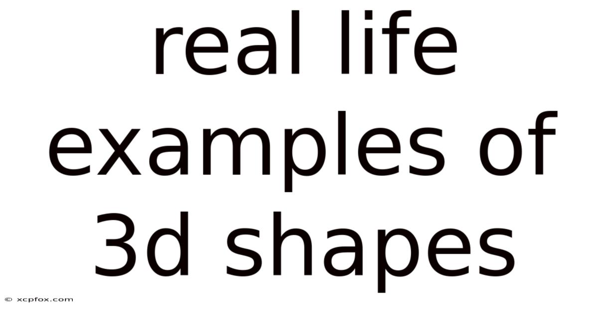 Real Life Examples Of 3d Shapes