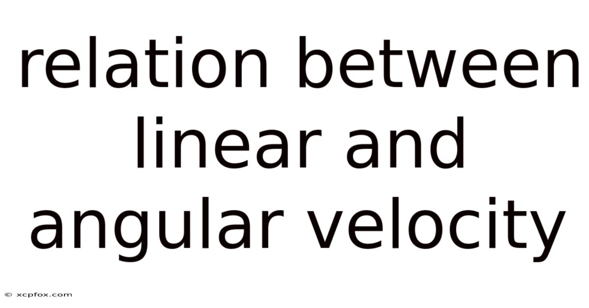 Relation Between Linear And Angular Velocity