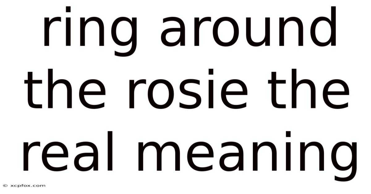 Ring Around The Rosie The Real Meaning