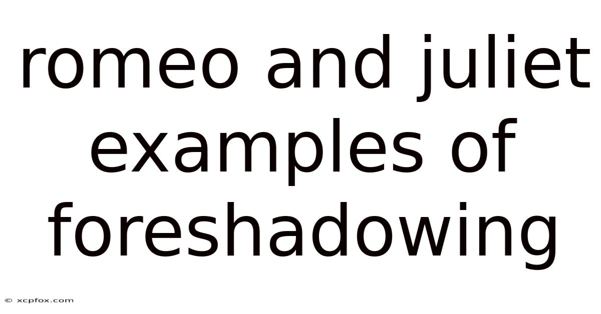 Romeo And Juliet Examples Of Foreshadowing