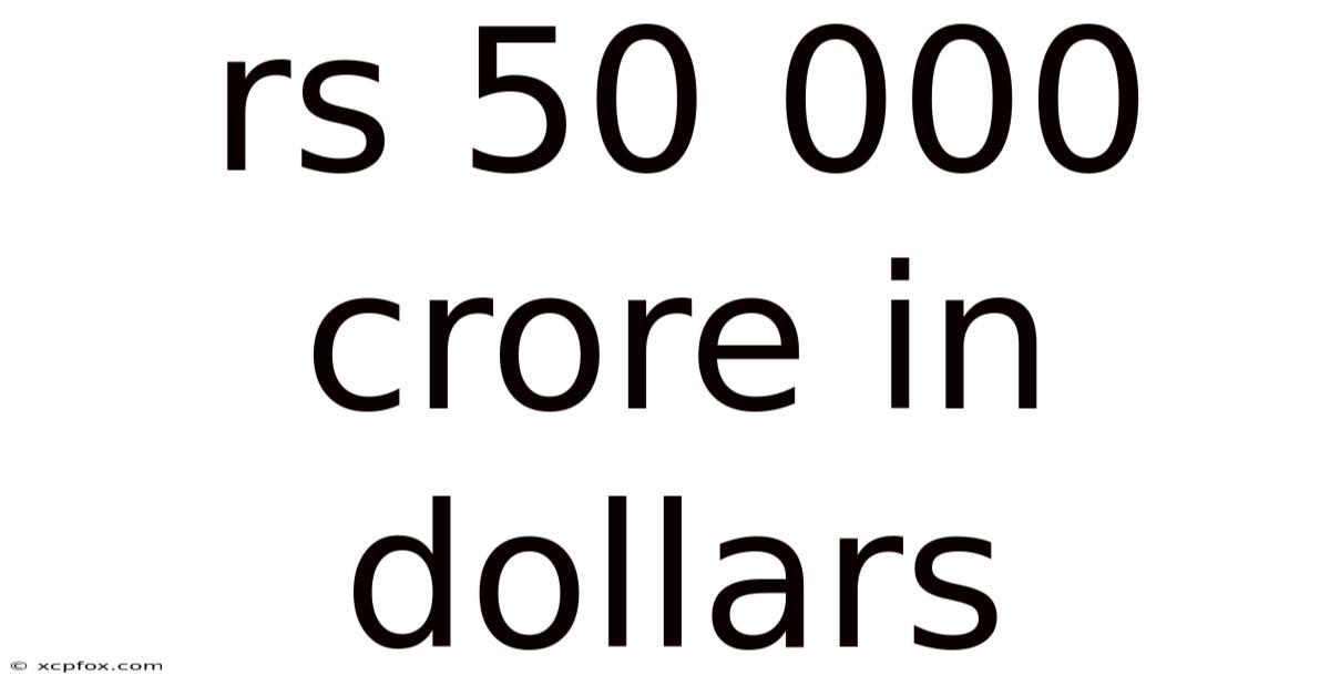 Rs 50 000 Crore In Dollars