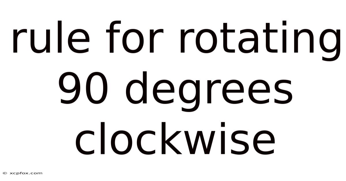 Rule For Rotating 90 Degrees Clockwise