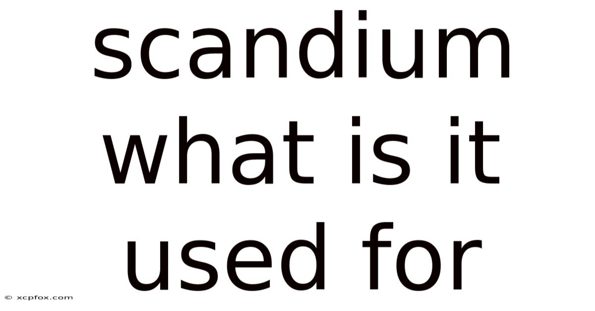 Scandium What Is It Used For