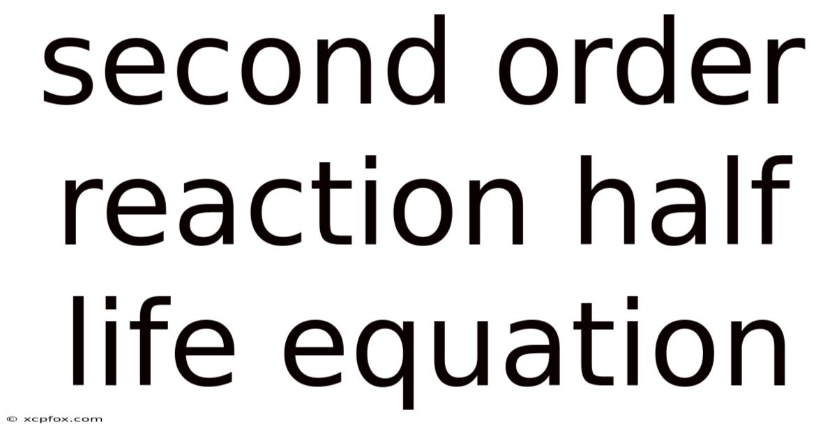Second Order Reaction Half Life Equation