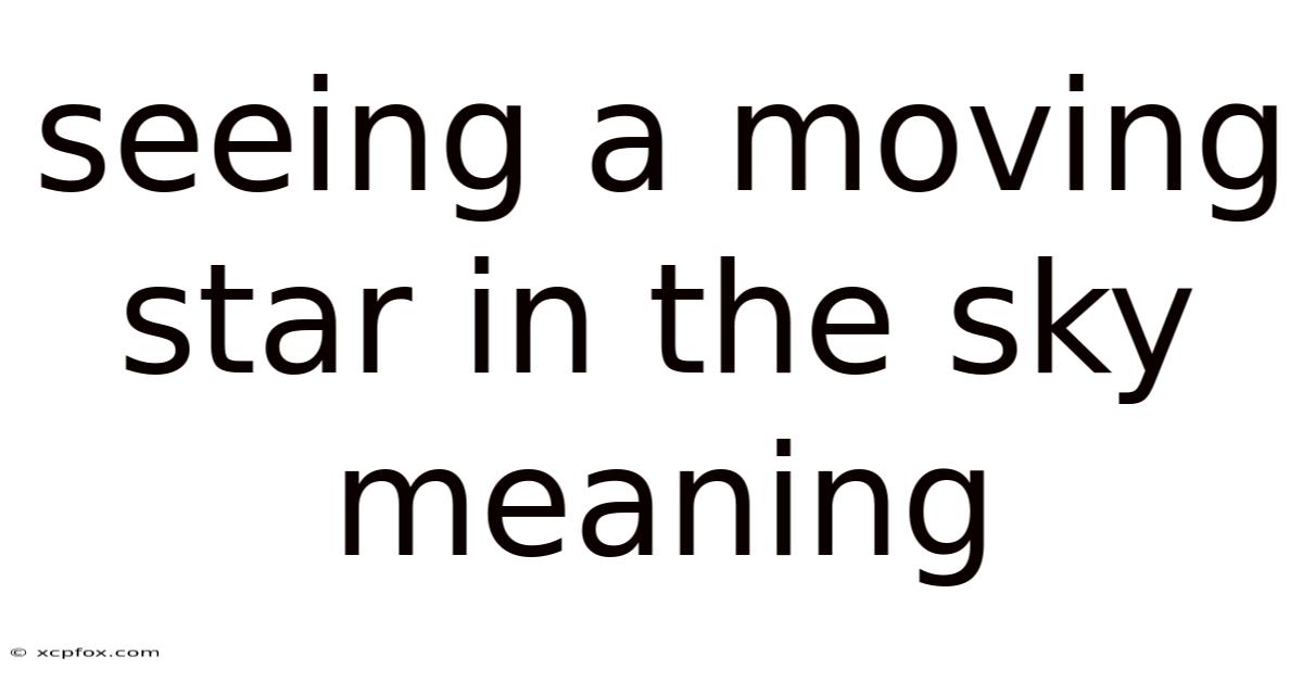 Seeing A Moving Star In The Sky Meaning