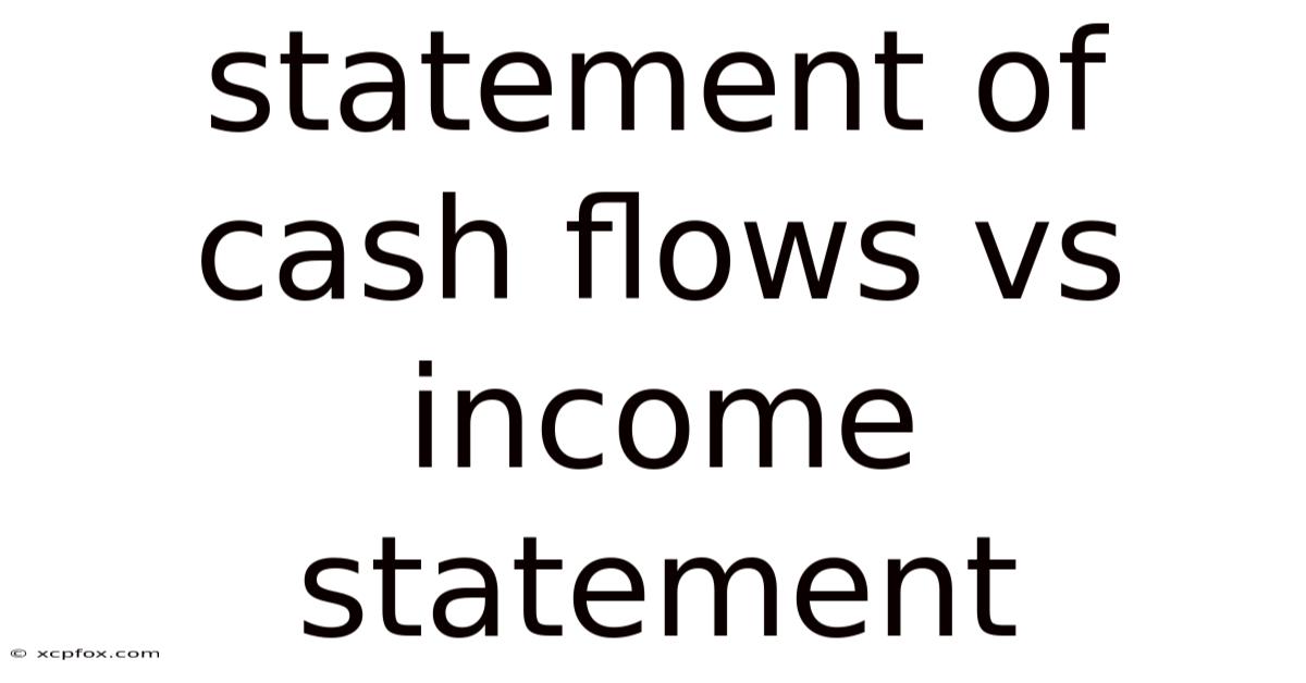 Statement Of Cash Flows Vs Income Statement