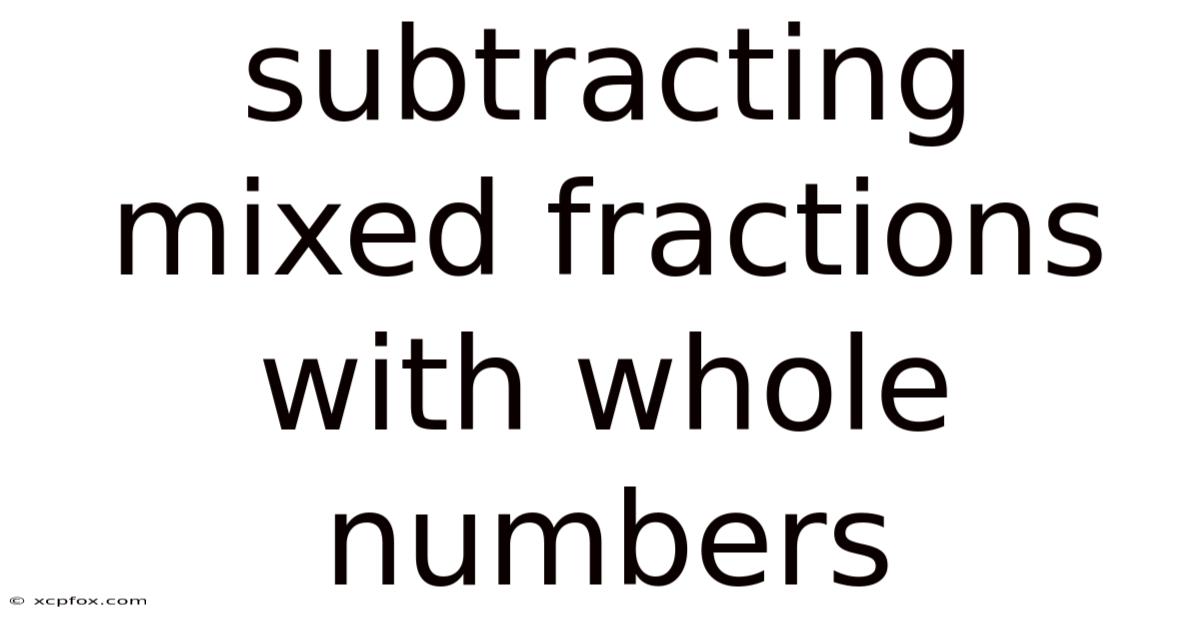Subtracting Mixed Fractions With Whole Numbers