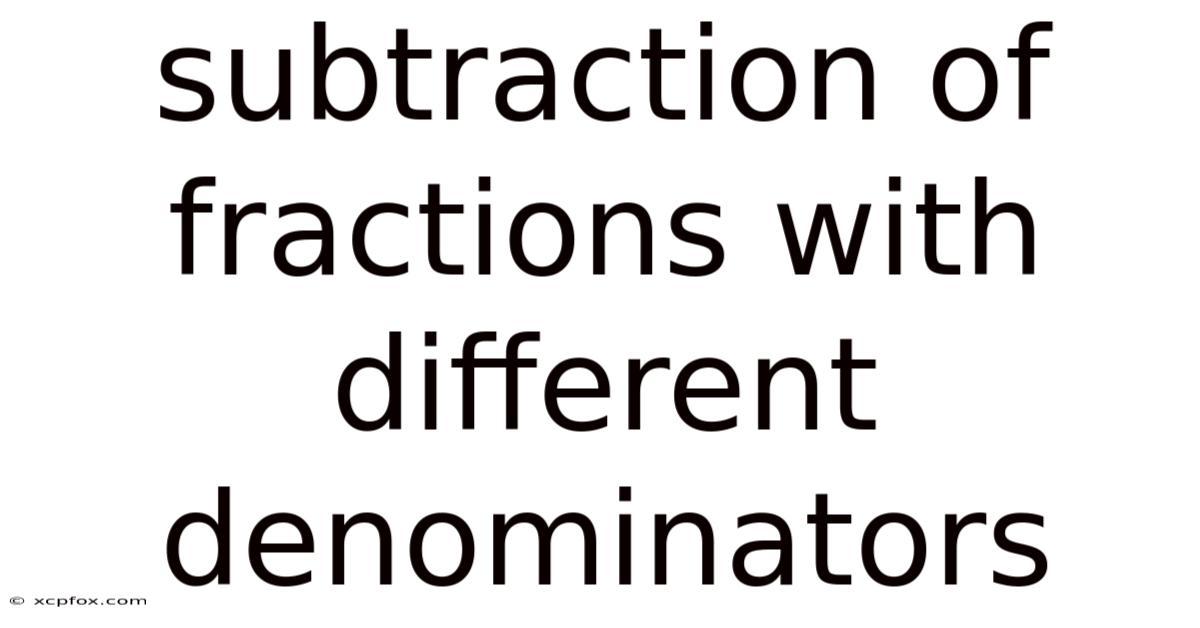 Subtraction Of Fractions With Different Denominators
