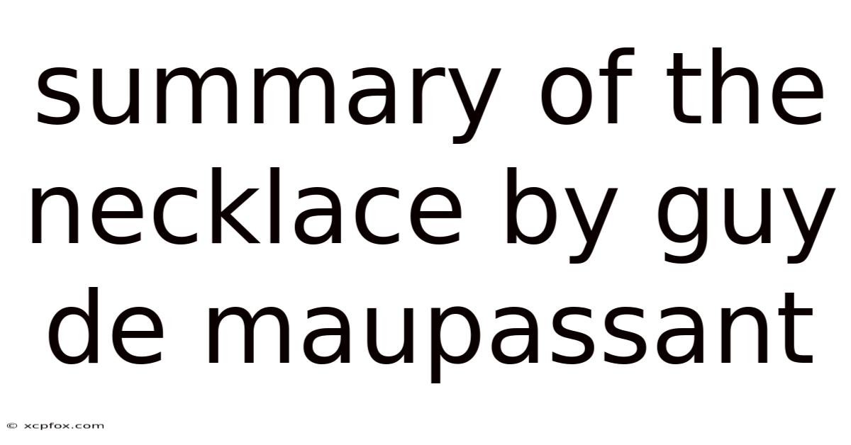Summary Of The Necklace By Guy De Maupassant