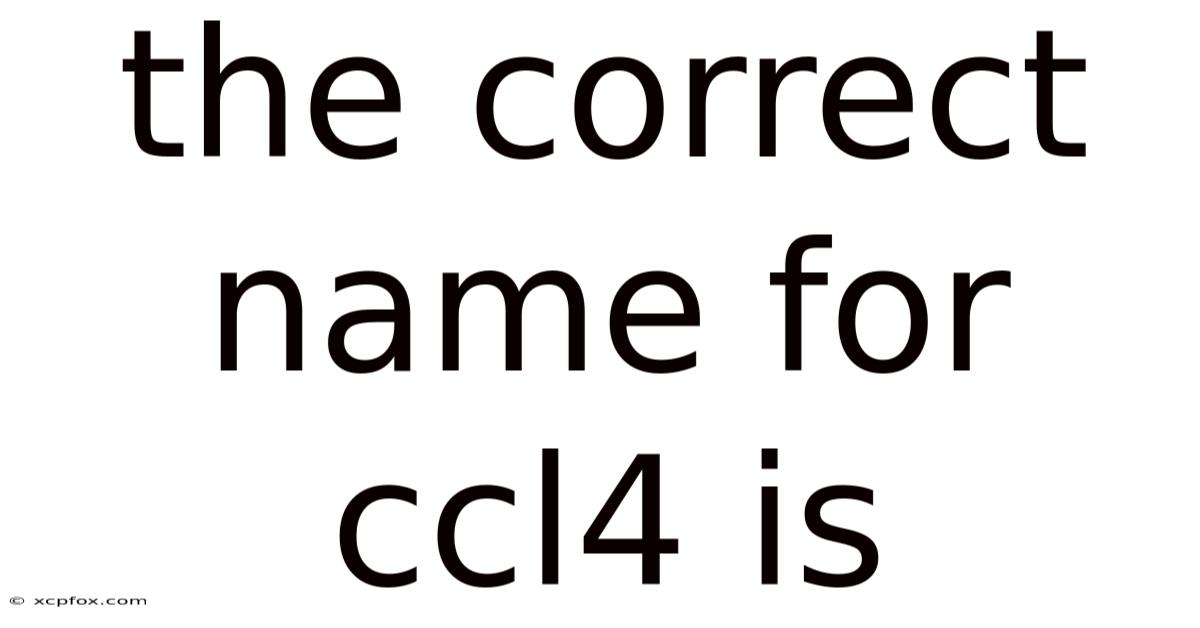 The Correct Name For Ccl4 Is