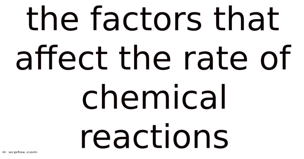 The Factors That Affect The Rate Of Chemical Reactions