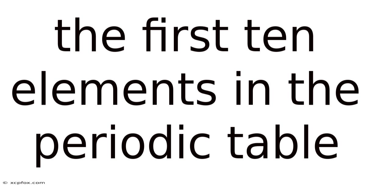 The First Ten Elements In The Periodic Table