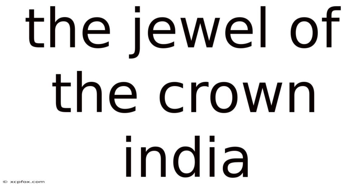 The Jewel Of The Crown India