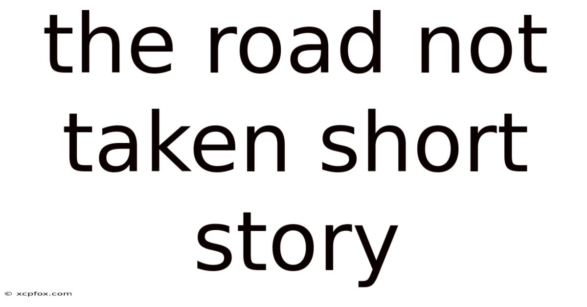 The Road Not Taken Short Story